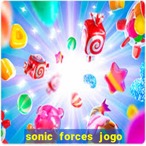 sonic forces jogo de corrida dinheiro infinito